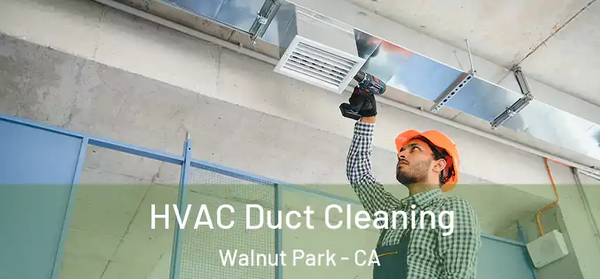  HVAC Duct Cleaning Walnut Park - CA