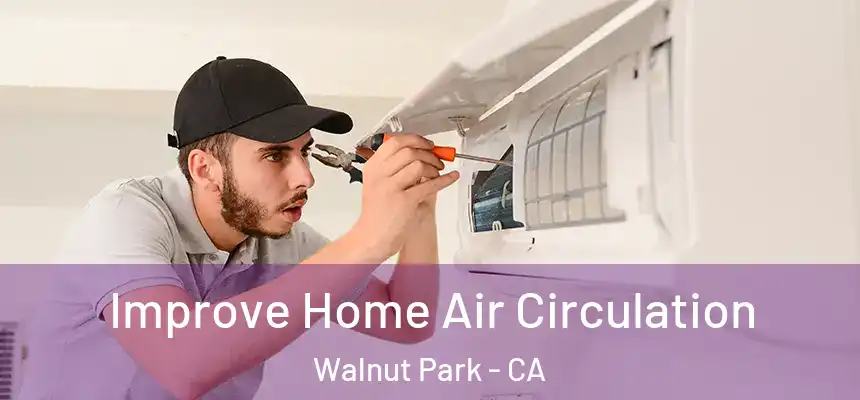  Improve Home Air Circulation Walnut Park - CA