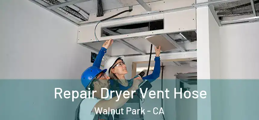  Repair Dryer Vent Hose Walnut Park - CA
