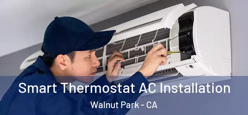 Smart Thermostat AC Installation Walnut Park - CA
